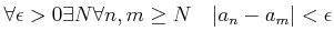 % latex2html id marker 641
$\displaystyle \forall \epsilon>0 \exists N
\forall n,m \geq N \quad \vert a_n-a_m\vert<\epsilon
$