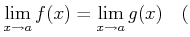 % latex2html id marker 787
$\displaystyle \lim_{x\to a } f(x)=\lim_{x\to a} g(x) \quad($