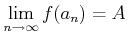 $\displaystyle \lim_{n\to \infty}f(a_n)=A
$