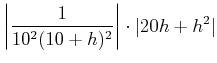 $\displaystyle \left\vert\frac{1}{10^2 (10+h)^2}\right\vert\cdot \vert 20 h+h^2\vert$