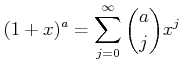 $\displaystyle (1+x)^a=\sum_{j=0}^\infty \binom{a}{j} x^j
$