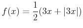 $\displaystyle f(x)=\frac{1}{2}(3 x + \vert 3 x\vert )
$