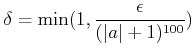$\displaystyle \delta=\min(1,\frac{\epsilon}{ (\vert a\vert+1)^{100} })
$