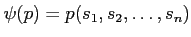 $\displaystyle \psi(p)=p(s_1,s_2,\dots,s_n)
$