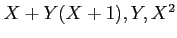 $ X+Y(X+1),Y,X^2$