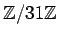 $ {\mbox{${\mathbb{Z}}$}}/31{\mbox{${\mathbb{Z}}$}}$