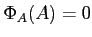 $ \Phi_A(A)=0$