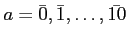 $ a=\bar{0},\bar{1},\dots,\bar{10}$