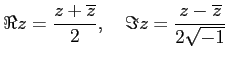 % latex2html id marker 1044
$\displaystyle \Re{z}=\frac{z+\overline{z}}{2},\quad
\Im{z}=\frac{z-\overline{z}}{2 \sqrt{-1}}
$