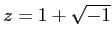 % latex2html id marker 843
$ z=1+\sqrt{-1}$