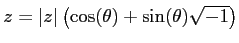 % latex2html id marker 1040
$\displaystyle z=\vert z\vert\left(\cos(\theta)+\sin(\theta) \sqrt{-1} \right )
$
