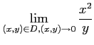 $\displaystyle \lim_{(x,y)\in D , (x,y)\to 0}
\frac{x^2}{y}
$