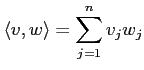 $\displaystyle \langle v,w\rangle=\sum_{j=1}^n v_j w_j
$