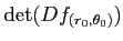 $ \operatorname{det}(Df_{(r_0,\theta_0)})$
