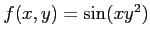 $ f(x,y)=\sin(xy^2)$