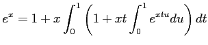 $\displaystyle e^x= 1+ x\int_0^1
\left(
1+x t \int_0^1 e^{x t u} du
\right)dt
$