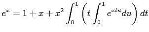 $\displaystyle e^x= 1+x+ x^2\int_0^1
\left(
t \int_0^1 e^{x t u} du
\right)dt
$
