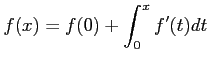 $\displaystyle f(x)=f(0)+ \int_0^x f'(t) dt
$