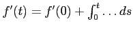 $ f'(t)=f'(0)+ \int_0^t \dots ds$