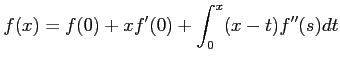 $\displaystyle f(x)=f(0)+x f'(0)+ \int_0^x (x-t) f''(s) dt
$