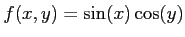 $ f(x,y)=\sin(x)\cos(y)$