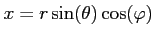 $\displaystyle x=r \sin(\theta)\cos(\varphi)$