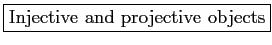 \fbox{Injective and projective objects}
