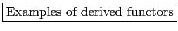 \fbox{Examples of derived functors}