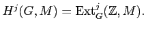 $\displaystyle H^j(G,M)=\operatorname{Ext}^j_G(\mathbb{Z},M).
$