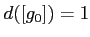 $\displaystyle d ([g_0])=1$