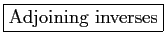 \fbox{Adjoining inverses}