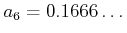 $\displaystyle a_6=0.1666\dots$