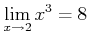 $\displaystyle \lim_{x\to 2 } x^3 =8
$