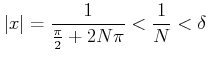 $\displaystyle \vert x\vert
= \frac{1}{\frac{\pi}{2}+ 2 N \pi}<\frac{1}{ N} <\delta
$