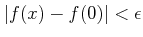 $ \vert f(x) -f(0)\vert< \epsilon$