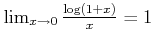 $ \lim_{x\to 0} \frac{\log(1+x)}{x}=1$