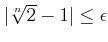 % latex2html id marker 988
$ \vert\sqrt[n]{2}-1\vert \leq \epsilon $