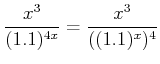$\displaystyle \frac{x^3}{(1.1)^{4x}} = \frac{x^3}{((1.1)^{x})^4}$