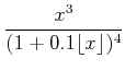$\displaystyle \frac{x^3}{(1+0.1 \lfloor x \rfloor)^4}$