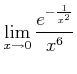 $\displaystyle \lim_{x\to 0} \frac{e^{-\frac{1}{x^2}}}{x^6}
$