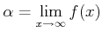 $\displaystyle \alpha=\lim_{x\to \infty} f(x)
$