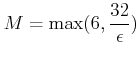 % latex2html id marker 830
$\displaystyle M=\max(6,\dfrac{32}{\epsilon})
$