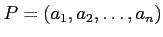 $ P=(a_1,a_2,\dots,a_n)$