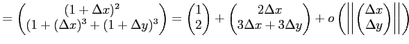$\displaystyle = \begin{pmatrix}(1+\Delta x)^2 (1+(\Delta x)^3+(1+\Delta y)^3 ...
...\begin{pmatrix}\Delta x \Delta y \end{pmatrix} \right\vert\right\vert \right)$