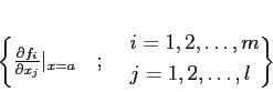 \begin{equation*}
% latex2html id marker 1177\left\{
\frac{\partial f_i}{ \par...
...ligned}
&i=1,2,\dots,m\\
& j=1,2,\dots,l
\end{aligned}\right \}
\end{equation*}