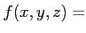 $\displaystyle f(x,y,z) =$