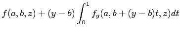 $\displaystyle f(a,b,z) + (y-b)\int_0^1 f_y(a,b+(y-b)t,z )dt$