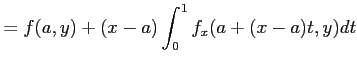 $\displaystyle =f(a,y)+(x-a)\int_0^1 f_x(a+(x-a)t ,y) dt$