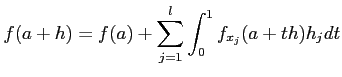 $\displaystyle f(a+h)=f(a)+\sum_{j=1}^l \int_0^1 f_{x_j}(a+t h) h_j dt
$