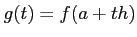 $\displaystyle g(t)=f(a+ th )
$